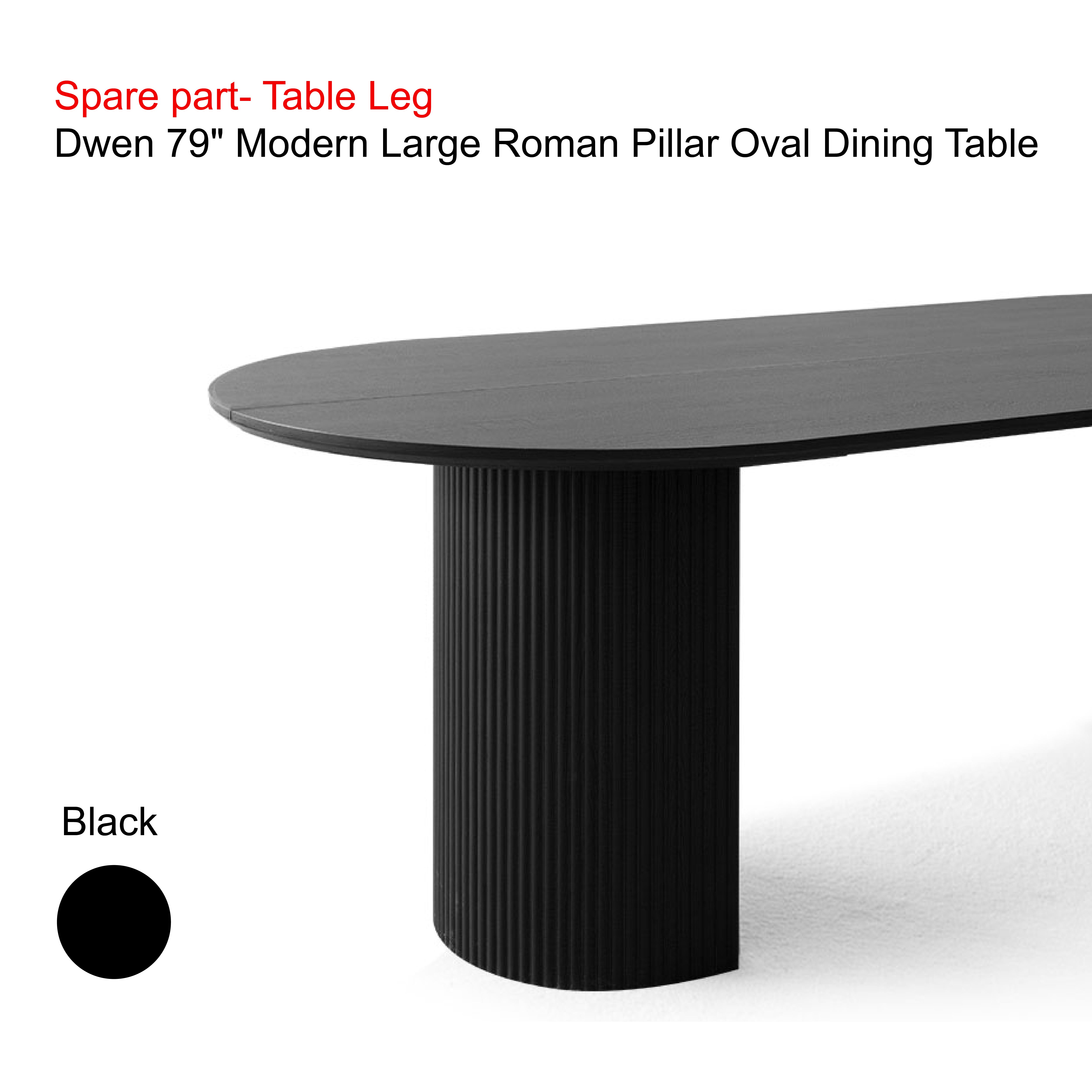 Spare Part-Dwen 79" Modern Large Roman Pillar Oval Dining Table Leg